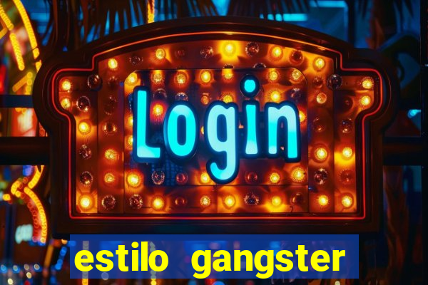 estilo gangster shopping popular